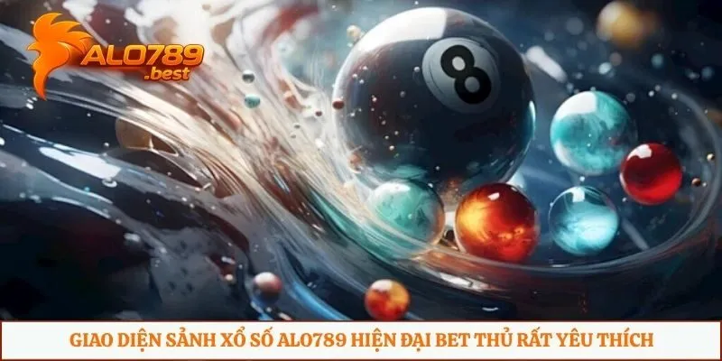 Giao diện sảnh xổ số Alo789 hiện đại bet thủ rất yêu thích 